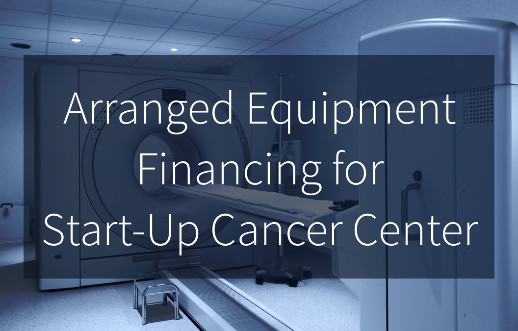 Quail Arranges Equipment Financing to Start-up Cancer Center